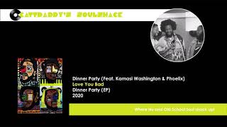 Video-Miniaturansicht von „Dinner Party- (Feat. Kamasi Washington & Phoelix)- Love You Bad (2020)“