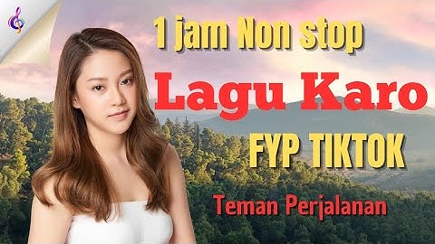 LAGU KARO 1 JAM NONSTOP TEMAN PERJALANAN FYP TIKTOK #vlogperjalanan #endaa13 #lagukaro #viral 