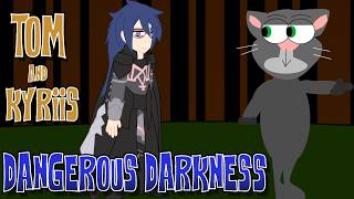 Dangerous Darkness | Tom and Kyriis