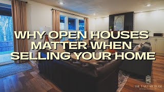 Why Open Houses Matter When Selling Your Home