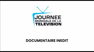 DOCUMENTAIRE JOURNEE MONDIALE DE LA TELEVISION