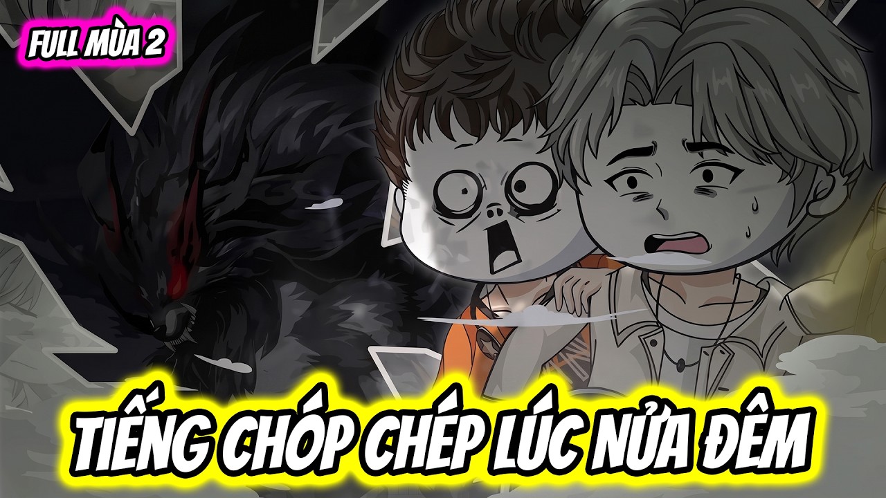 [ Full Mùa 2 ] Tiếng Chóp Chép Lúc Nửa Đêm | Trung Review