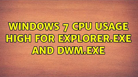 Windows 7 CPU usage high for Explorer.exe and DWM.exe (4 Solutions!!)
