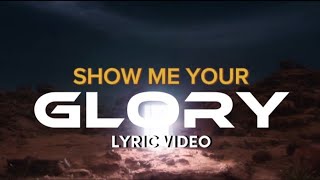 Video thumbnail of "Show Me Your Glory Planetshakers Lyric Video"