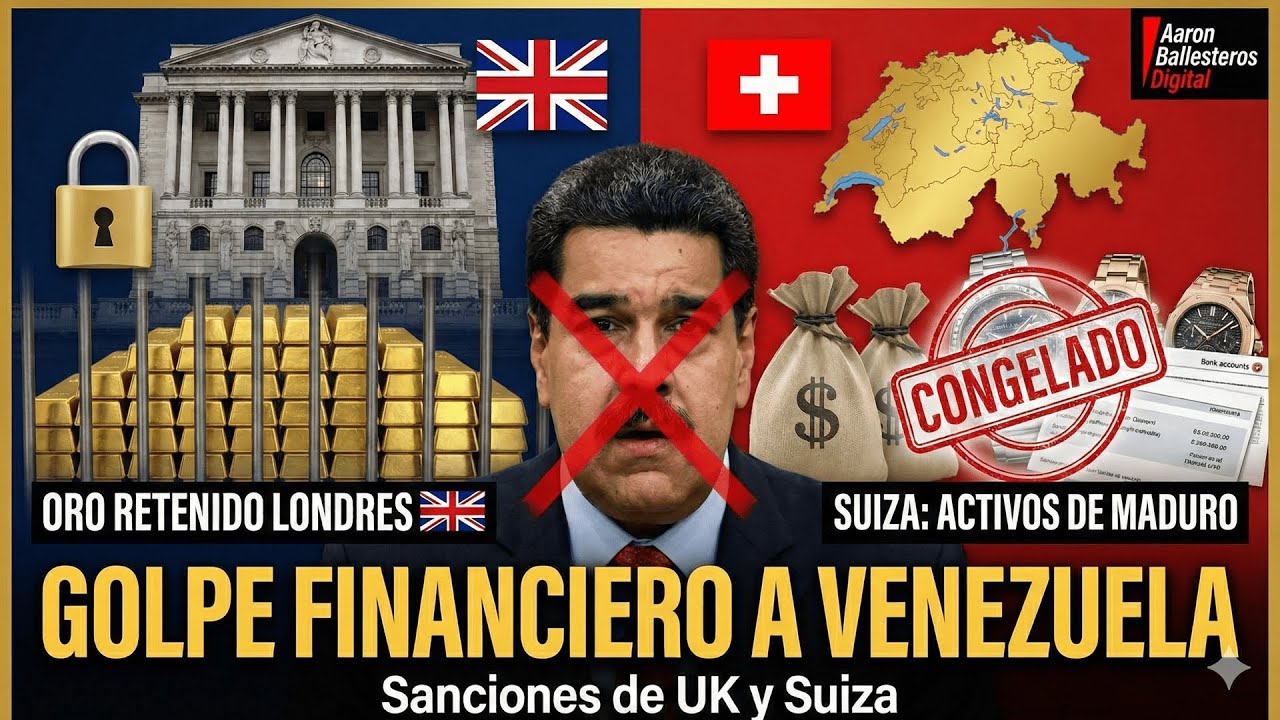 ¡GOLPE FINANCIERO! El Reino Unido y Suiza Congelan el Oro y Activos de Maduro