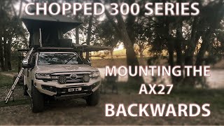 Chopped 300 Series & Mounting the AX27 Backwards