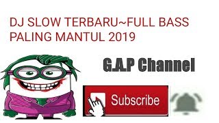 DJ SLOW TERBARU 2019~DJ KEREN FULL BASS MANTAP JIWA