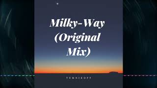 TEMNIKOFF - Milky Way (Original Mix)