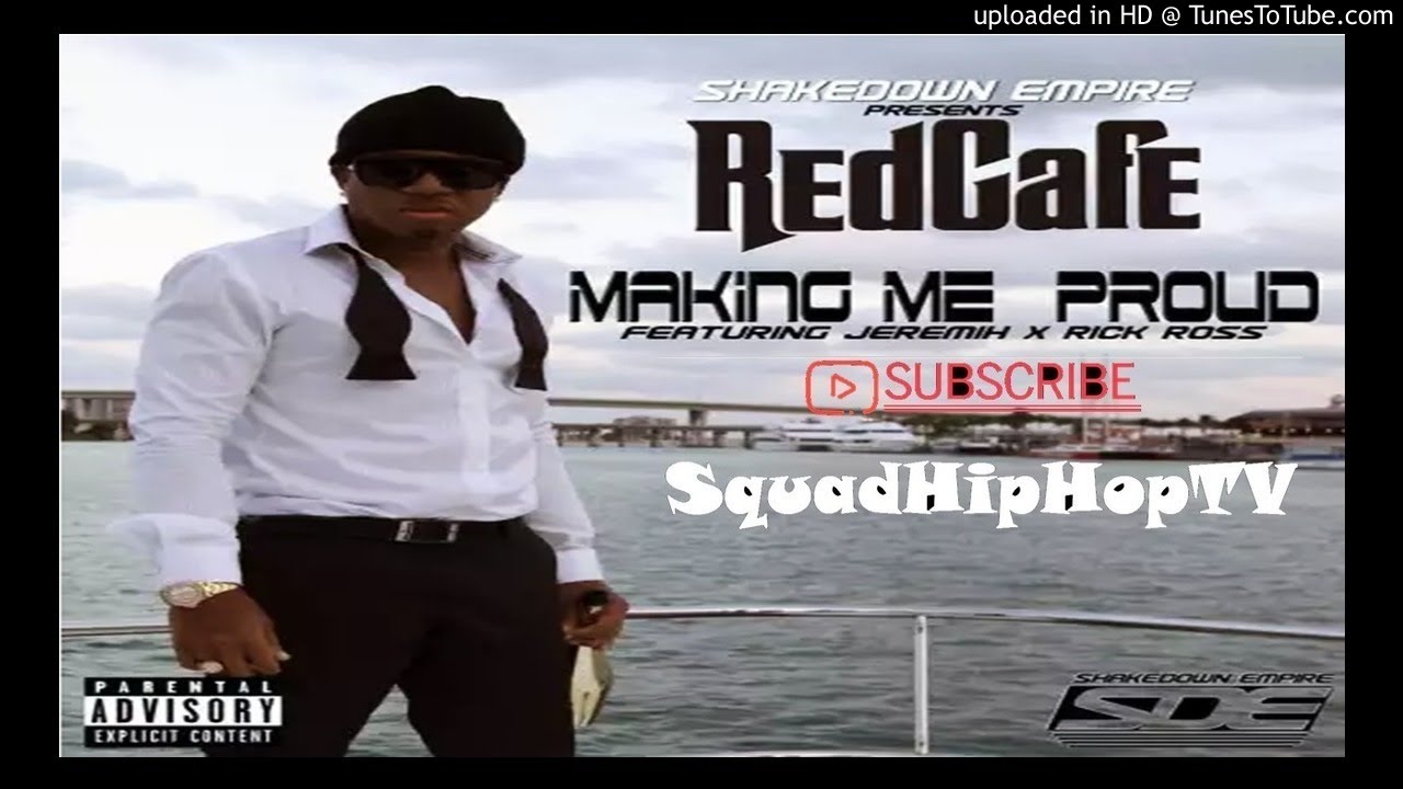 Red Cafe - Making Me Proud ft. Rick Ross & Jeremih Red Cafe - Making Me Proud ft. Rick Ross & Jeremih