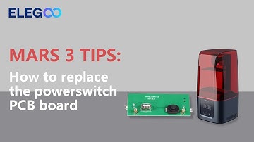 ELEGOO MARS 3: How to replace the power switch PCB board?