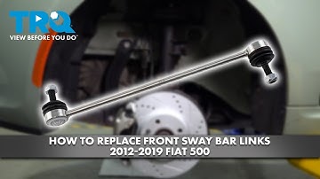 How to Replace Front Sway Bar Links 2012-2019 Fiat 500