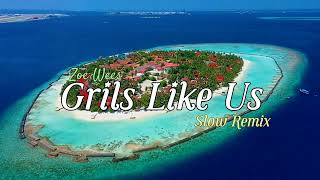 Zoe Wees - Girls Like Us - Slow Remix