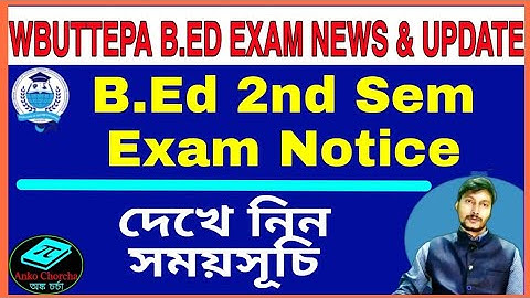 WBUTTEPA B.Ed 2nd Sem exam notice published ,B.Ed 2nd Sem Exam Update, Anko Chorcha