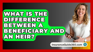 What Is The Difference Between A Beneficiary And An Heir? - InsuranceGuide360.com