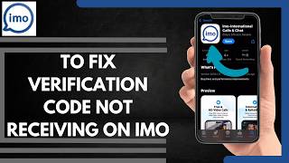 How To Fix Verification Code Not Receiving On Imo