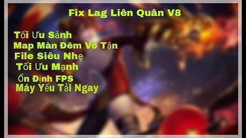 Hướng Dẫn Fix Lag Liên Quân V8 Map Màn Đêm Vô Tận Máy Yếu Tải Ngay