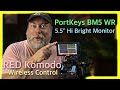 PortKeys BM5-WR Wireless RED Komodo Control Monitor Review