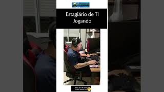 Estagiário de TI Jogando