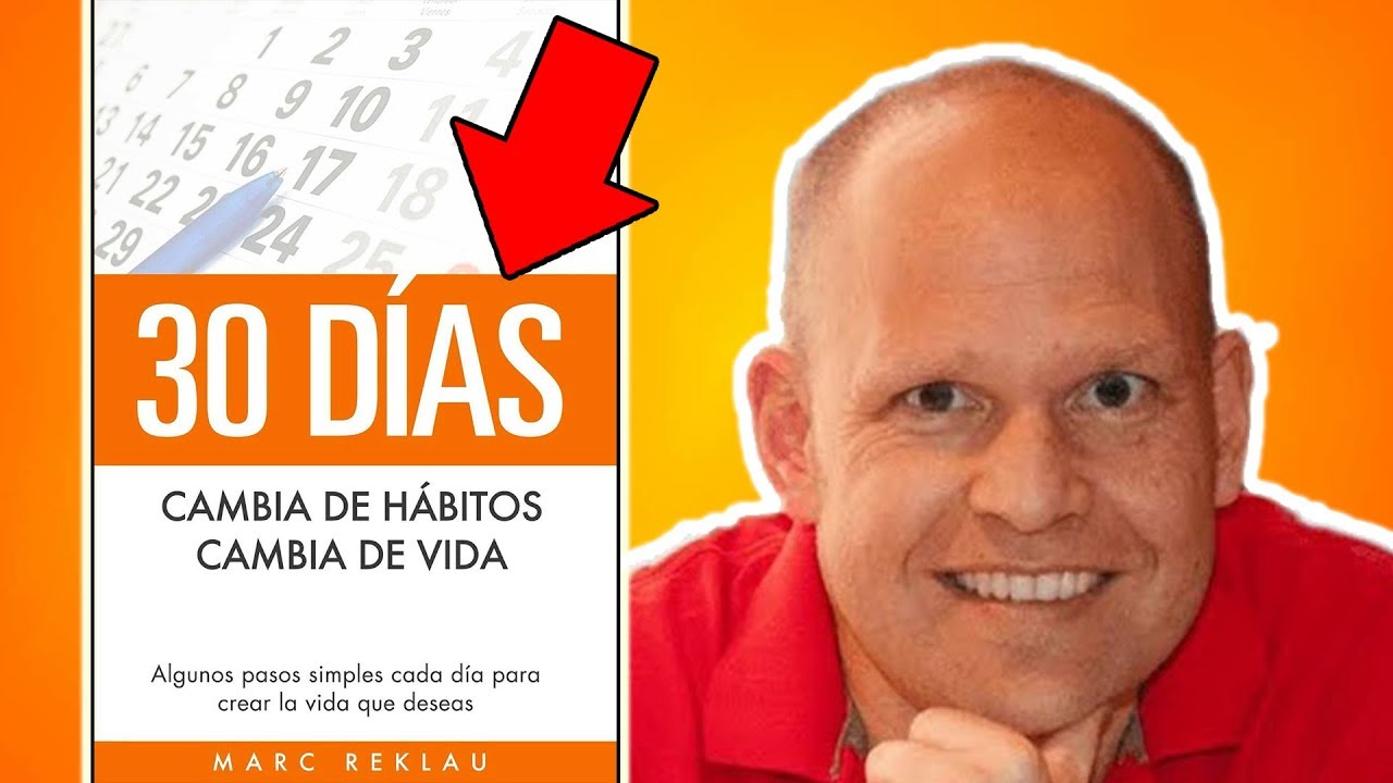30 Días: Cambia de Hábitos, Cambia de Vida - Marc Reklau - YouTube
