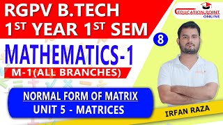 Lec 8 | Normal Form of Matrix | Matrices | Engineering Mathematics 1 (M-1) RGPV B.Tech 1st Year