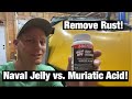 Rust Removal: Naval Jelly vs. Muriatic Acid - Who Wins?!
