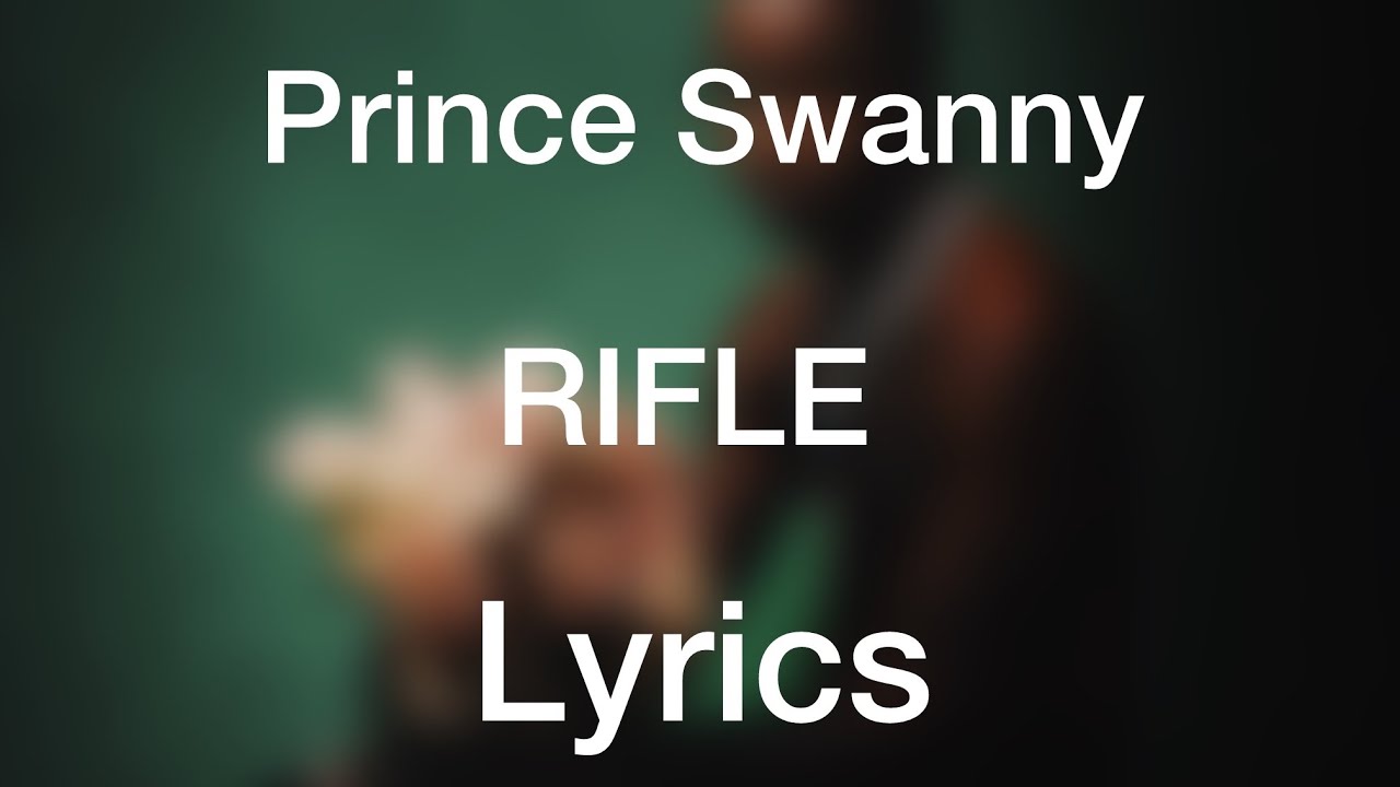 Prince Swanny - RIFLE [Lyrics] - YouTube