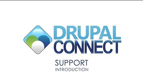 Drupal Connect - Support - Introduction