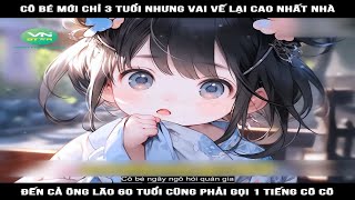 Review Truyện: Cô bé mới chỉ 3 tuổi nhưng vai vế lại cao nhất nhà, đến cả ông lão 60 tuổi cũng phải