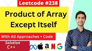 Product of Array Except Itself | Leetcode #458 | C++ Solution-With All Approaches |  Dilip Gangwar