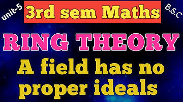 RINGS/A field has no proper ideals /unit-5/3rd sem maths /expalination in Telugu