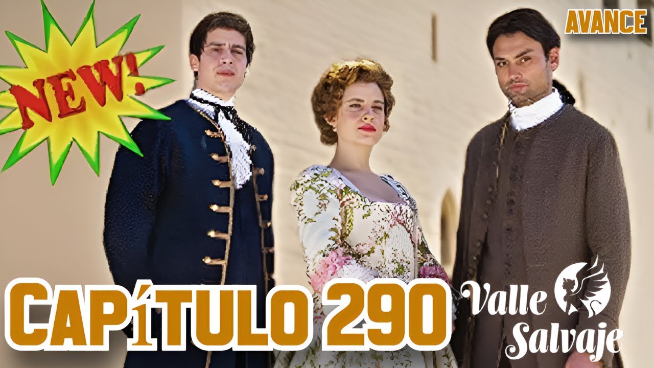 VALLE SALVAJE CAPÍTULO 290: Leonardo LIBERA algo que JAMÁS DEBIÓ DESPERTAR