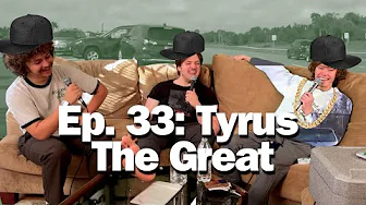 Goat Mentality ep. 33: Tyrus The Great