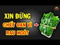 NGƯỜI VIỆT vẫn mách nhau ĂN RAU NGÓT kiểu này mà không biết NGUY HIỂM cho SỨC KHỎE vô cùng | SKMN