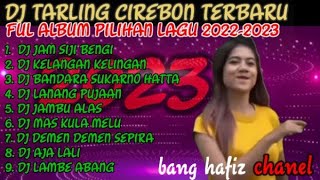 DJ TARLING CIREBON TERBARU 2023 ALBUM PILIHAN