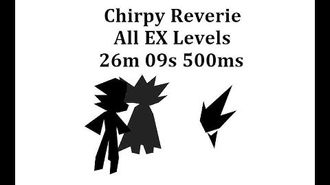 Chirpy Reverie All EX Levels in 26:09