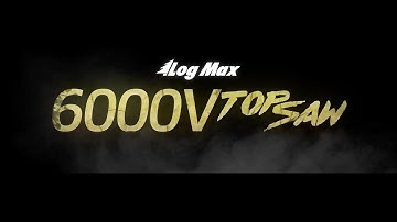 The Ultimate Showdown: Introducing Log Max 6000V Top Saw