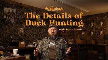 The Details of Duck Hunting with Justin Martin | The Advantage