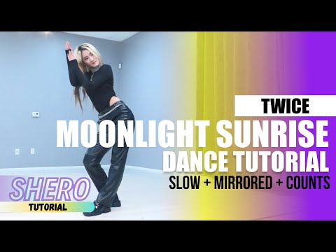 TWICE (트와이스) - “MOONLIGHT SUNRISE” Dance Tutorial (Slow + Mirrored + Counts) | SHERO