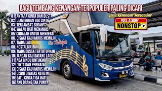 LAGU NOSTALGIA TEMBANG KENANGAN TEMAN DI PERJALANAN, BEKERJA & ISTIRAHAT | ANTARA CINTA DAN DUSTA