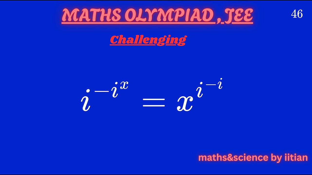 IIT JEE - Difficult to  Solve problem  i^(−iˣ) = x^(i⁻ⁱ)