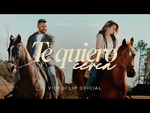 Harold y Elena - Te Quiero Cerca (Videoclip Oficial)