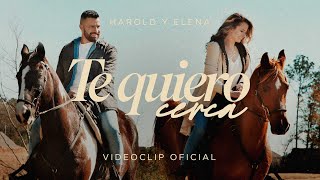 Video thumbnail of "Harold y Elena - Te Quiero Cerca (Videoclip Oficial)"