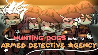 Hunting Dogs react to The Armed Detective Agency | ADA | BSD | 1/1