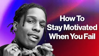 ASAP Rocky  How to Stay Motivated Even When You Fail