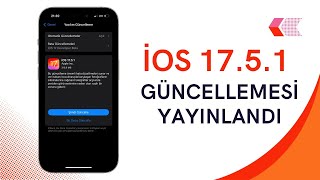 iOS 17.5.1 GÜNCELLEMESİ YAYINLANDI