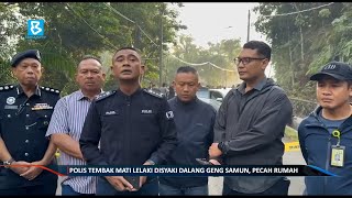 Polis tembak mati lelaki disyaki dalang geng samun, pecah rumah