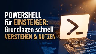 PowerShell for Beginners: Quickly Understand and Use the Basics