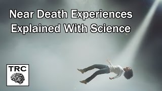 The Science of Near Death Experiences