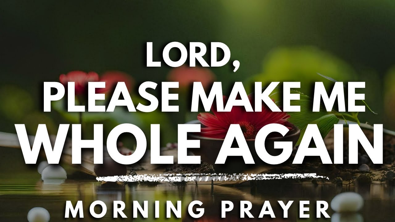 ⁣PLEASE LORD, FIX WHAT’S BROKEN IN ME | Powerful Morning Prayer for Healing & Restoration