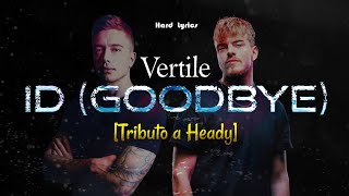 Vertile - ID (Goodbye) [Tributo a Heady] (sub español)